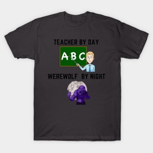 teacher by day werewolf by night T-Shirt